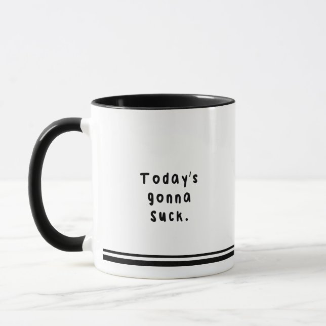 Today's gonna suck mug.. The original home of... Mug (Left)