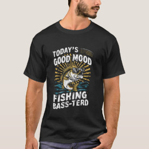 Today's Good Feeling humour Fishing mood bass Funn T-Shirt
