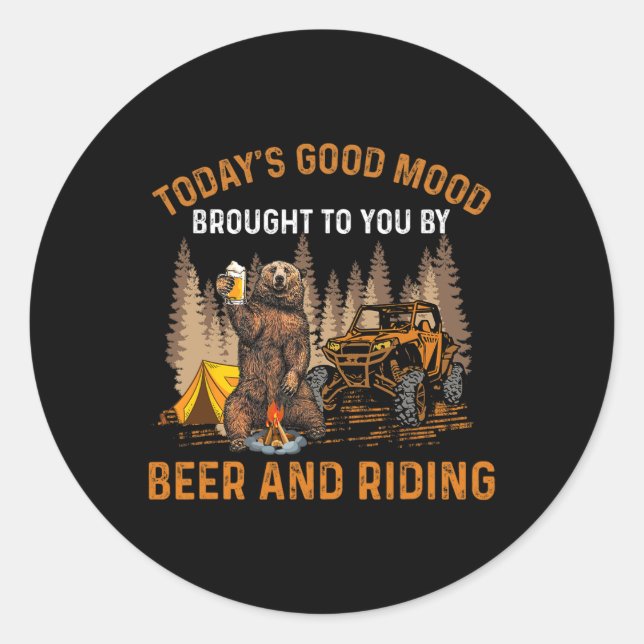 Today's Good Mood Brought To You By Beer And Ridin Classic Round Sticker (Front)