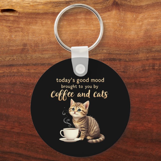 Today's Good Mood Brought to You by Coffee & Cats Key Ring (Front)