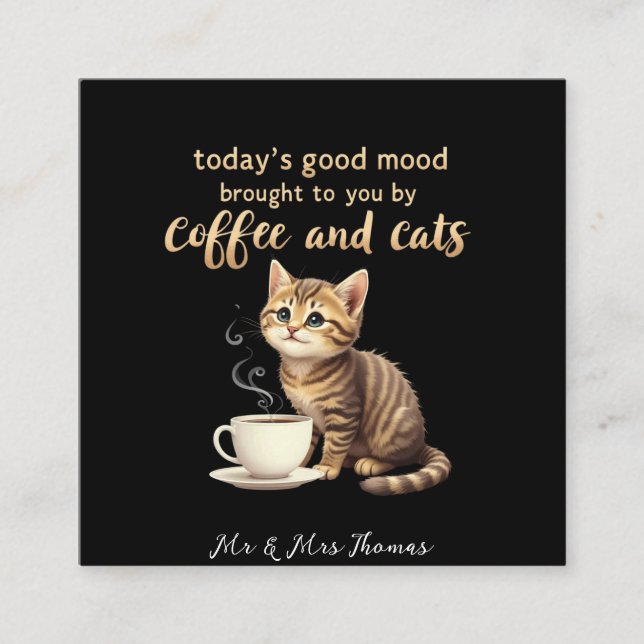  Today's Good Mood Brought to You by Coffee & Cats Square Business Card (Front)