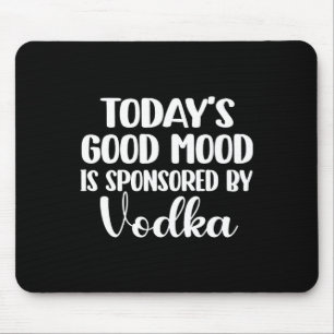 Today's Good Mood Is Sponsored 1 Mouse Pad