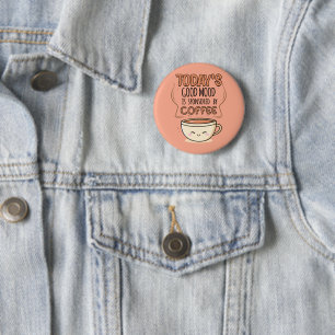 Today's Good Mood Is Sponsored By Coffee 6 Cm Round Badge