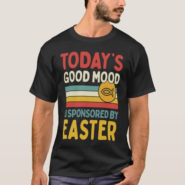Today's Good Mood Is Sponsored By Easter Retro Vin T-Shirt (Front)