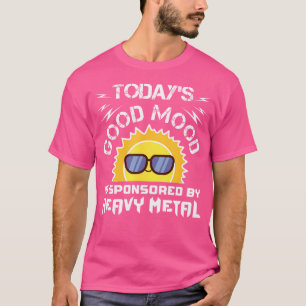 Today'S Good Mood Is Sponsored By Heavy Metal Rock T-Shirt