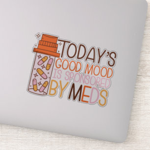 today's good mood is sponsored by meds