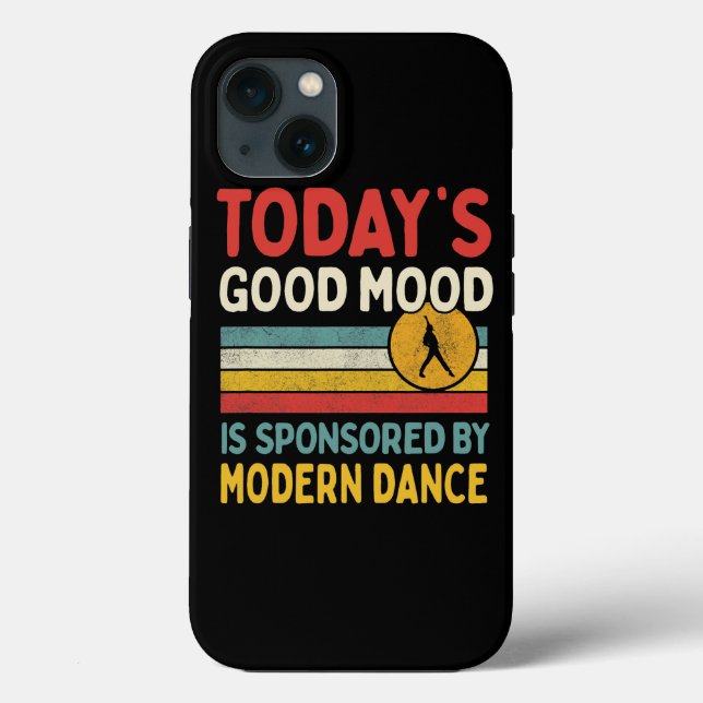 Todays Good Mood Is Sponsored By Modern Dance Teac Case-Mate iPhone Case (Back)