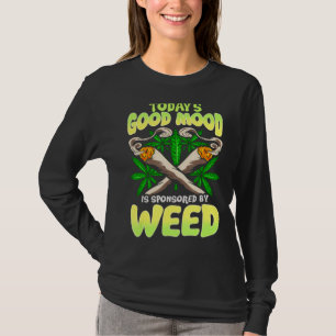 Today's Good Mood Is Sponsored By Weed T-Shirt