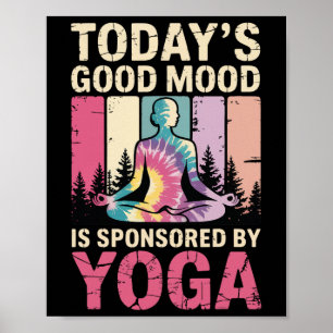 Today's Good Mood Is Sponsored By Yoga _2 Poster