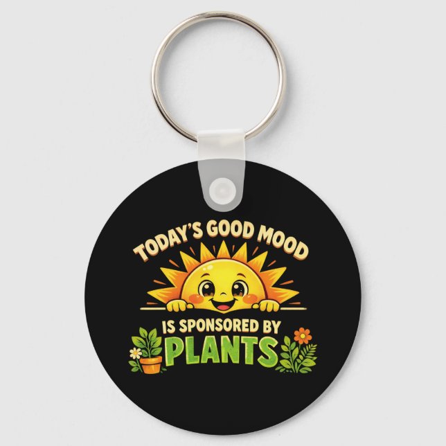 Todays Good Mood Sponsored By Plants Key Ring (Front)
