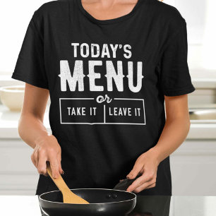 Today's Menu Take It Or Leave It T-Shirt