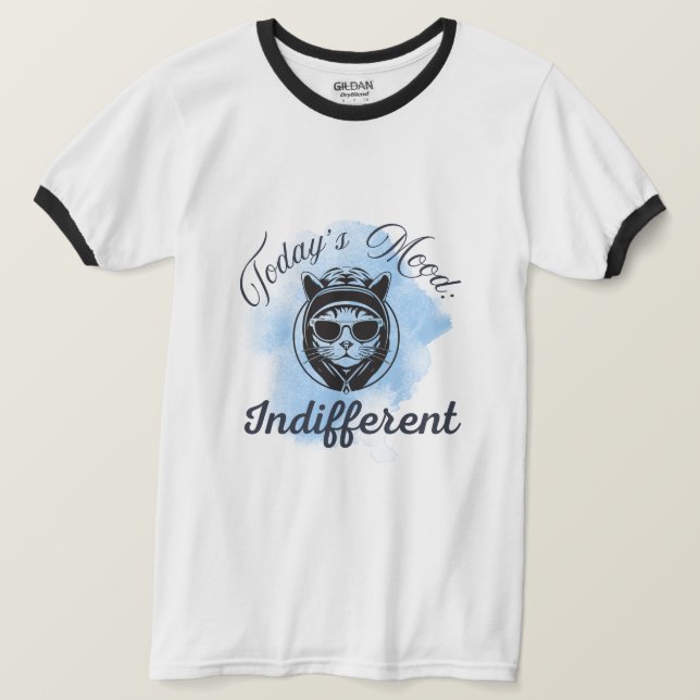 Today's Mood: Indifferent  T-Shirt (Design Front)