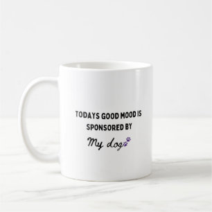 Todays Mood is Sponsored Funny Dog Mum Coffee Mug