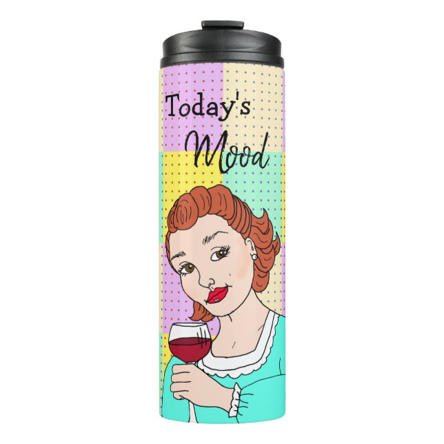 Today's Mood, Retro Lady Holding Wine   Thermal Tumbler (Front)
