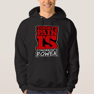Todays Pain is Tomorrows Power Motivate Men Women  Hoodie
