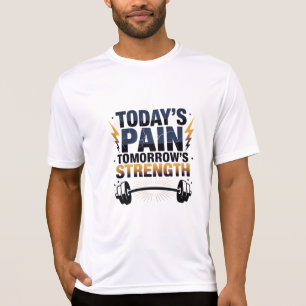 TODAY'S PAIN TOMORROW'S STRENGTH Motivational D-06 T-Shirt