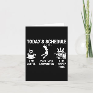 Todays Schedule Badminton Gift - Funny Graphic For Card