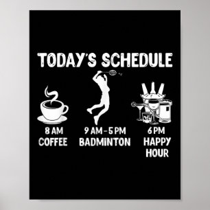 Todays Schedule Badminton Gift - Funny Graphic For Poster