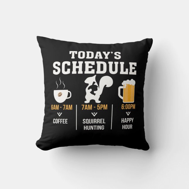 Todays Schedule Coffee Squirrel Hunting Hour Cushion (Front)