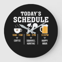 Todays Schedule Coffee Squirrel Hunting Hour