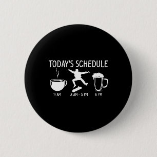 Today's Schedule Skateboarding Funny Longboard Ska 6 Cm Round Badge
