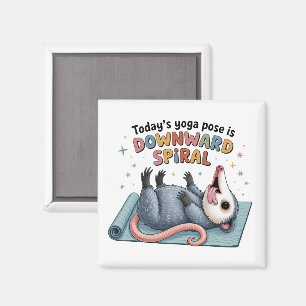 Todays Yoga Pose is Downward Possum Funny Mental Magnet