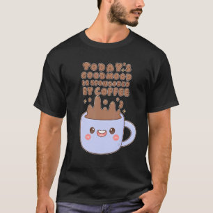Todayu2019s Good Mood Is Sponsored By Coffee T-Shirt
