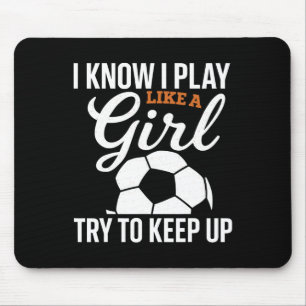 Toddler Girl Soccer I Know I Play Like A Girl Socc Mouse Pad