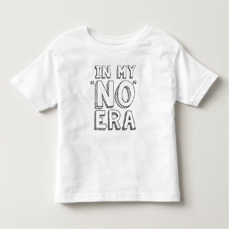 Toddler Humour - I'm in my NO Era - Funny T-Shirt