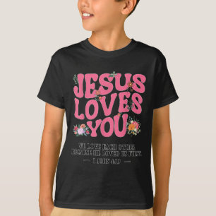 Toddler Jesus Loves You I Nk Christian God Sister  T-Shirt