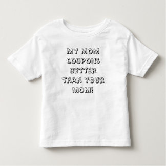 Toddler - My mum coupons better than your mum! Toddler T-Shirt