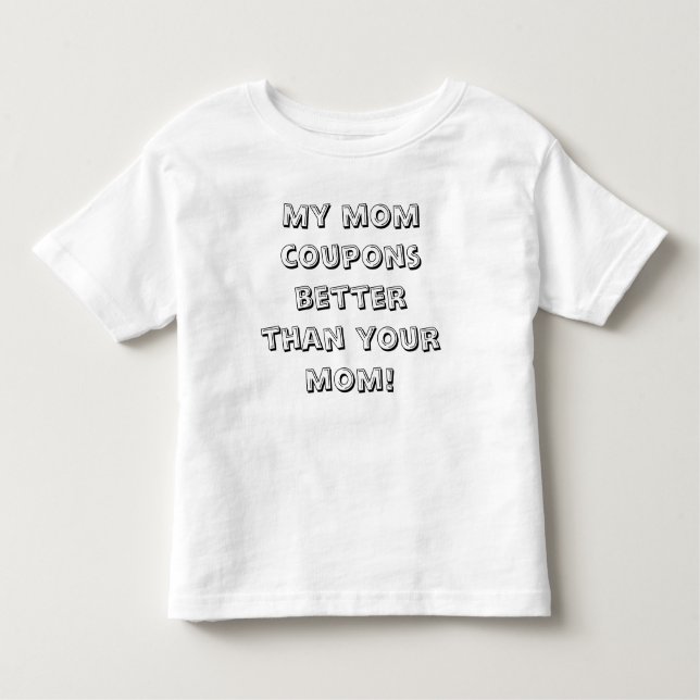 Toddler - My mum coupons better than your mum! Toddler T-Shirt (Front)
