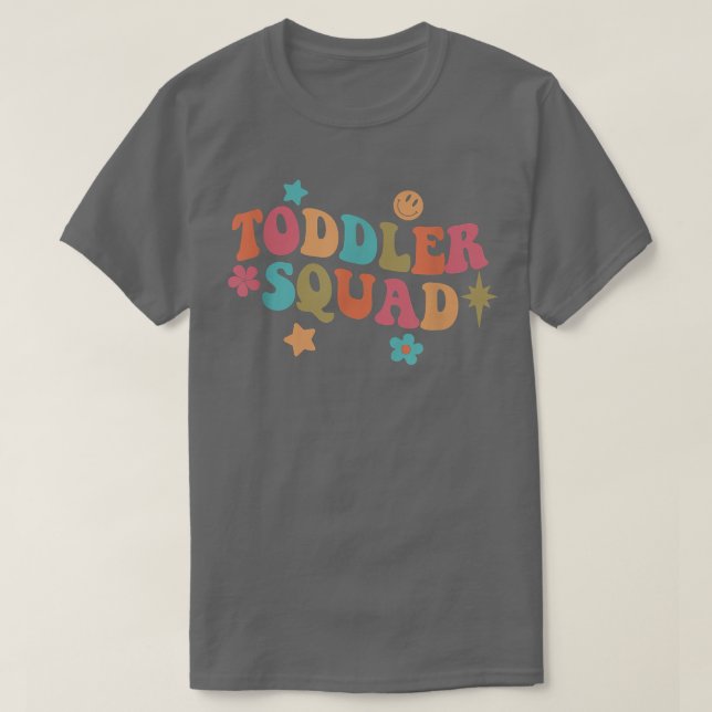 Toddler Squad Daycare Teacher Educator Early Child T-Shirt (Design Front)