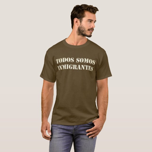 Todos Somos Inmigrantes T-Shirt (Front Full)