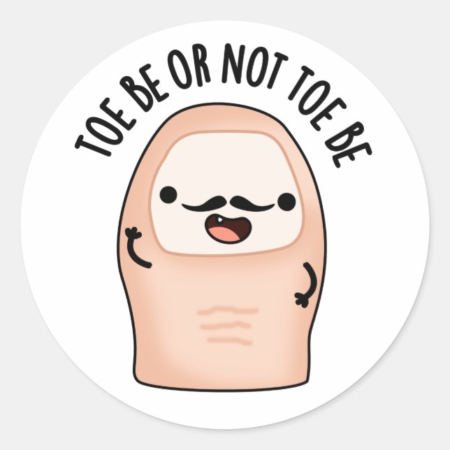 Toe Be Or Not Toe Be Funny Shakespeare Toe Pun  Classic Round Sticker (Front)