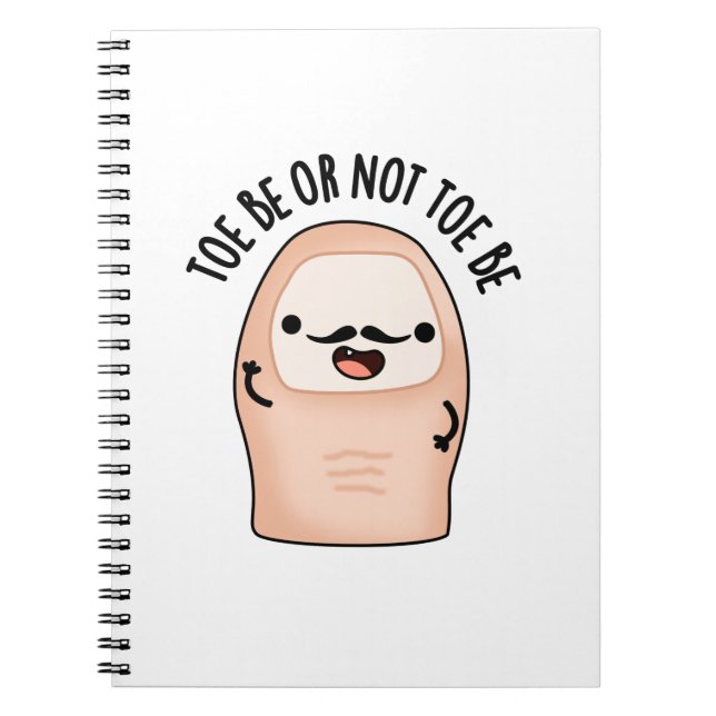 Toe Be Or Not Toe Be Funny Shakespeare Toe Pun  Notebook (Front)