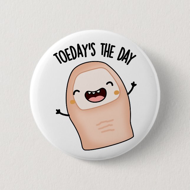 Toe-day's The Day Funny Toe Pun  6 Cm Round Badge (Front)