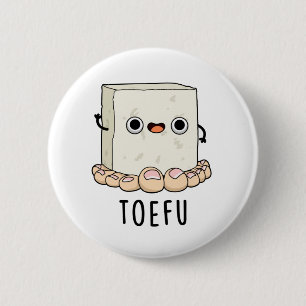Toe-fu Funny Food Tofu Pun 6 Cm Round Badge