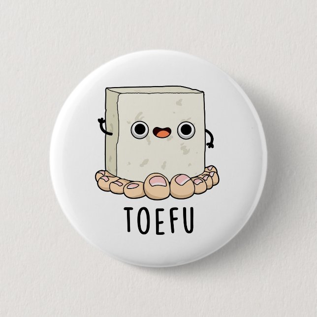Toe-fu Funny Food Tofu Pun 6 Cm Round Badge (Front)