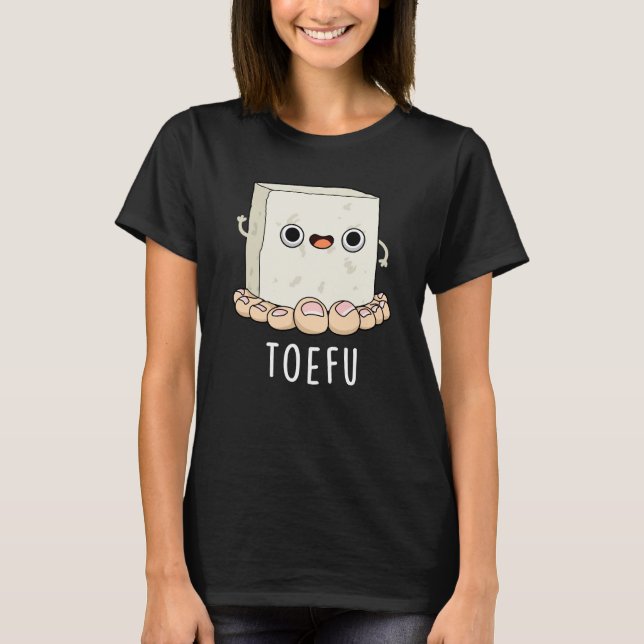 Toe-fu Funny Tofu Pun Dark BG T-Shirt (Front)