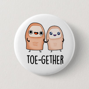 Toe-gether Funny BIg Toe Pun  6 Cm Round Badge