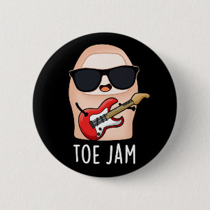 Toe Jam Funny Big Toe Music Pun Dark BG 6 Cm Round Badge