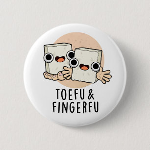 Toefu Fingerfu Funny Food Tofu Pun  6 Cm Round Badge