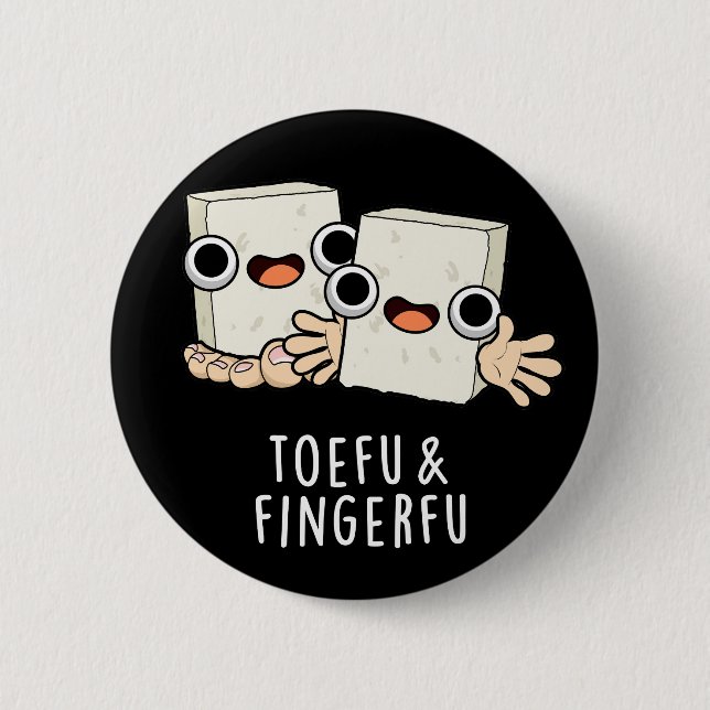 Toefu Fingerfu Funny Food Tofu Pun Dark BG 6 Cm Round Badge (Front)