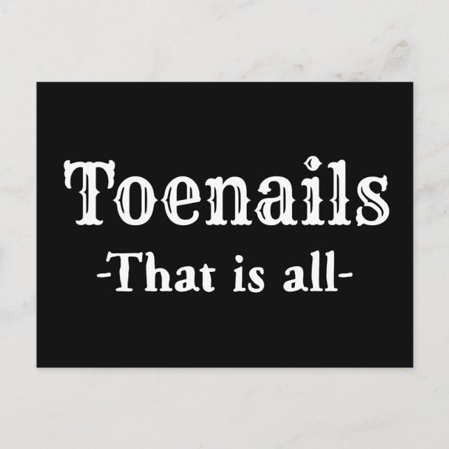 Toenails That Is All Funny Feet Toes Postcard (Front)