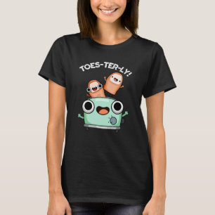 Toes-terly Funny Toe Pun Dark BG T-Shirt