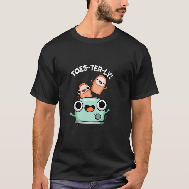 Toes-terly Funny Toe Pun T-Shirt (Front)