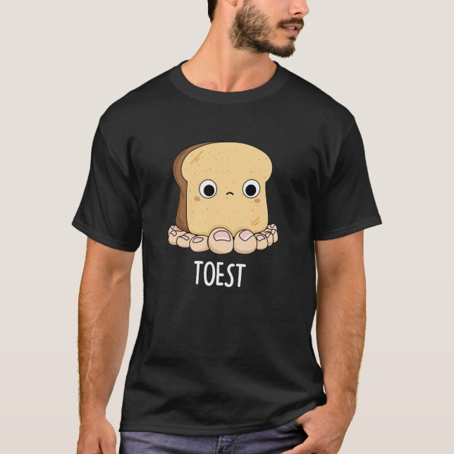 Toest Funny Toast With Toes Pun Dark BG T-Shirt (Front)