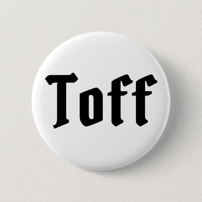 Toff 6 Cm Round Badge (Front)
