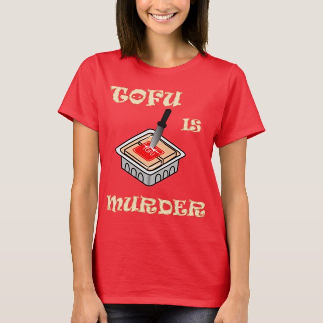 Tofu is Murder T-Shirt (Front)